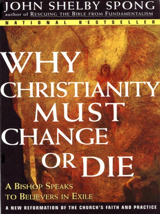 Title details for Why Christianity Must Change or Die by John Shelby Spong - Available